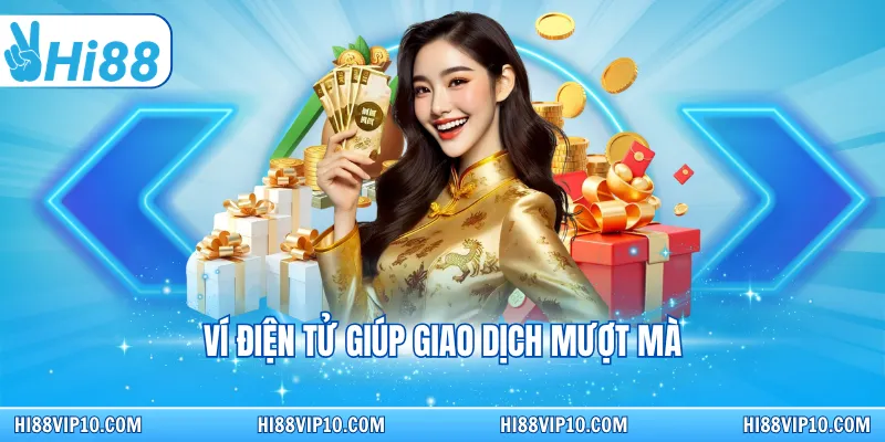 Ví điện tử giúp giao dịch mượt mà